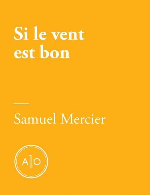 Cover of the book Si le vent est bon by Samuel Mercier, Atelier 10