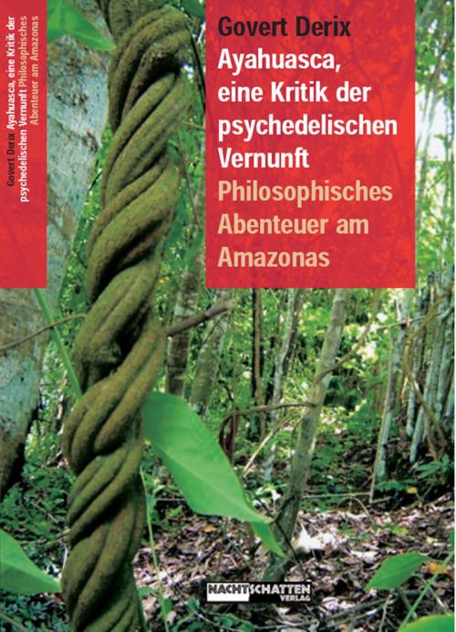 Cover of the book Ayahuasca, eine Kritik der psychedelischen Vernunft by Govert Derix, Nachtschatten Verlag