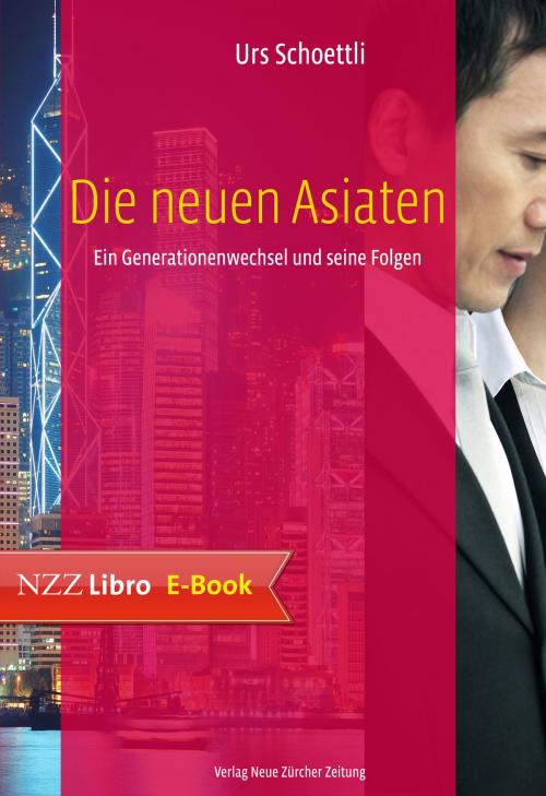 Cover of the book Die neuen Asiaten by Urs Schoettli, Neue Zürcher Zeitung NZZ Libro