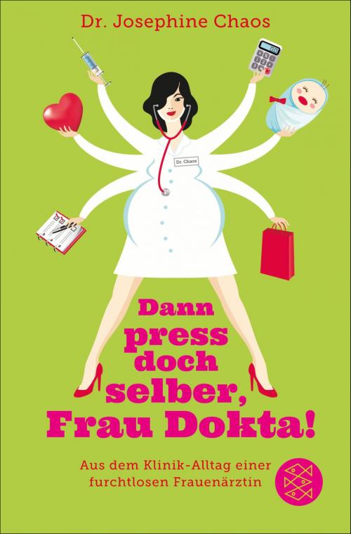 Cover of the book Dann press doch selber, Frau Dokta! by Dr. Josephine Chaos, FISCHER E-Books