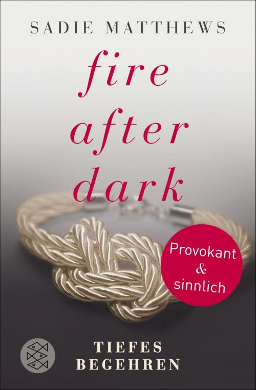 Cover of the book Fire after Dark - Tiefes Begehren by Sadie Matthews, FISCHER E-Books