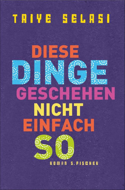 Cover of the book Diese Dinge geschehen nicht einfach so by Taiye Selasi, FISCHER E-Books