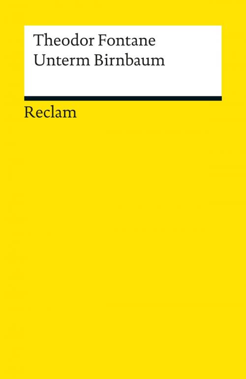 Cover of the book Unterm Birnbaum by Theodor Fontane, Reclam Verlag