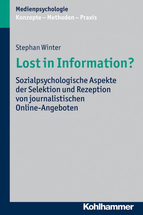 Cover of the book Lost in Information? by Stephan Winter, Dagmar Unz, Nicole Krämer, Monika Suckfüll, Stephan Schwan, Kohlhammer Verlag