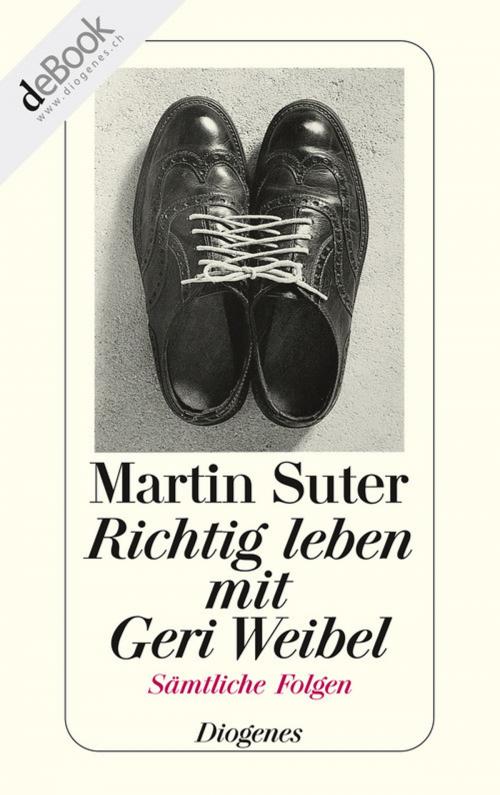 Cover of the book Richtig leben mit Geri Weibel by Martin Suter, Diogenes