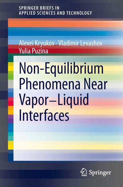 Cover of the book Non-Equilibrium Phenomena near Vapor-Liquid Interfaces by Puzina Yulia, Vladimir Levashov, Alexei Kryukov, Springer International Publishing