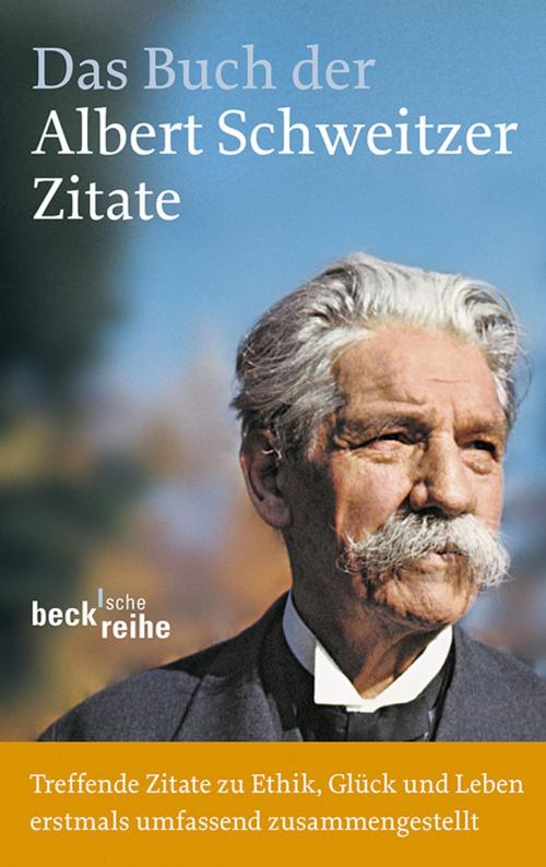 Cover of the book Das Buch der Albert-Schweitzer-Zitate by , C.H.Beck
