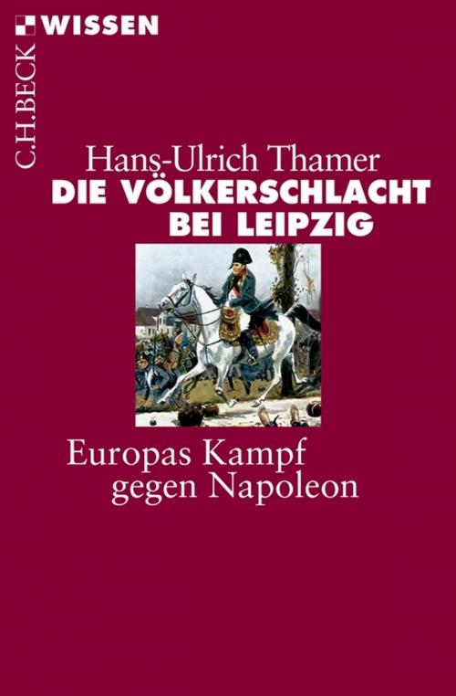 Cover of the book Die Völkerschlacht bei Leipzig by Hans-Ulrich Thamer, C.H.Beck