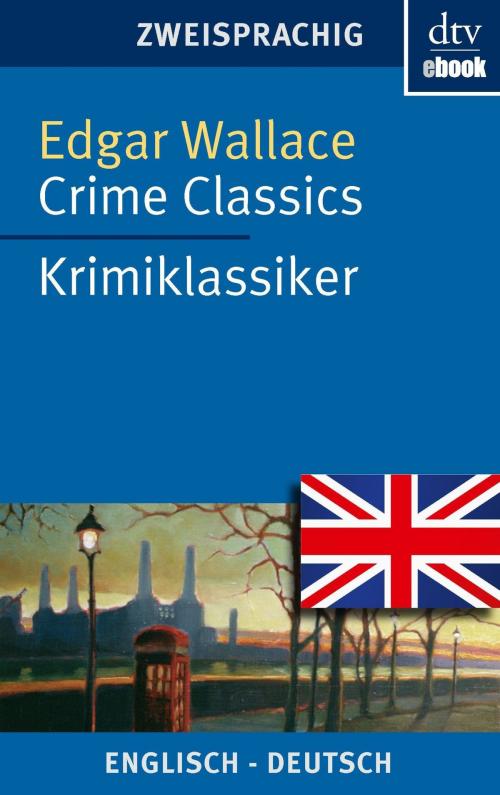 Cover of the book Crime Classics Krimiklassiker by Edgar Wallace, dtv Verlagsgesellschaft mbH & Co. KG
