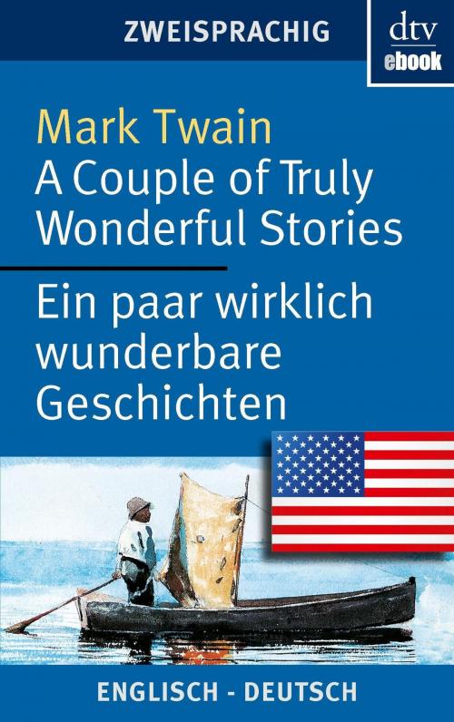 Cover of the book A Couple of Truly Wonderful Stories Ein paar wirklich wunderbare Geschichten by Mark Twain, dtv Verlagsgesellschaft