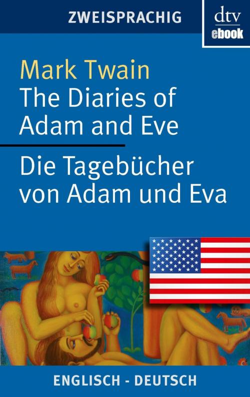 Cover of the book The Diaries of Adam and Eve - Die Tagebücher von Adam und Eva by Mark Twain, dtv