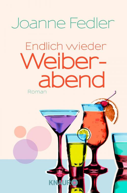 Cover of the book Endlich wieder Weiberabend by Joanne Fedler, Knaur eBook