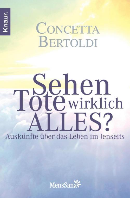 Cover of the book Sehen Tote wirklich alles? by Concetta Bertoldi, Knaur MensSana eBook