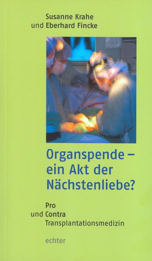 Cover of the book Organspende - ein Akt der Nächstenliebe? by Susanne Krahe, Eberhard Fincke, Echter