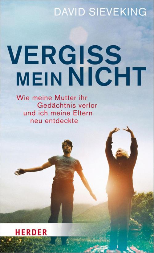 Cover of the book Vergiss mein nicht by David Sieveking, Verlag Herder