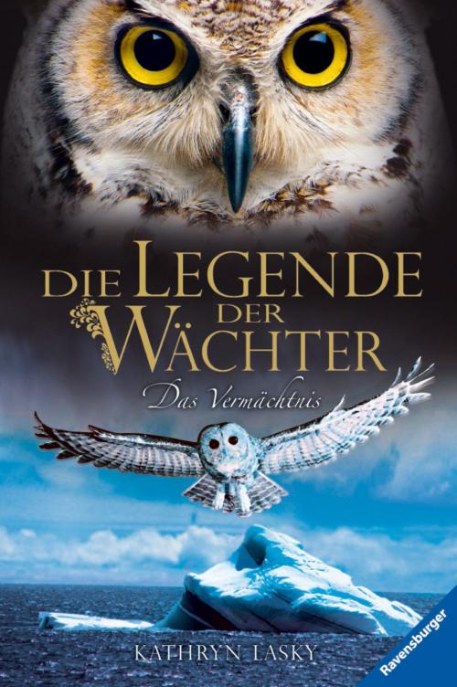 Cover of the book Die Legende der Wächter 9: Das Vermächtnis by Kathryn Lasky, Ravensburger Buchverlag