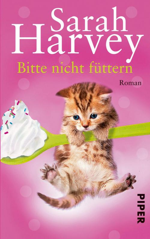 Cover of the book Bitte nicht füttern by Sarah Harvey, Piper ebooks