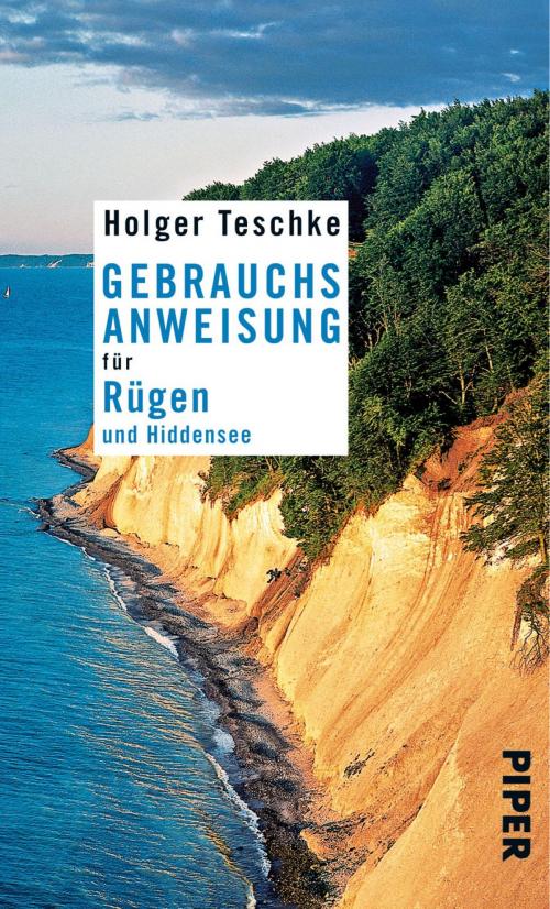 Cover of the book Gebrauchsanweisung für Rügen und Hiddensee by Holger Teschke, Piper ebooks