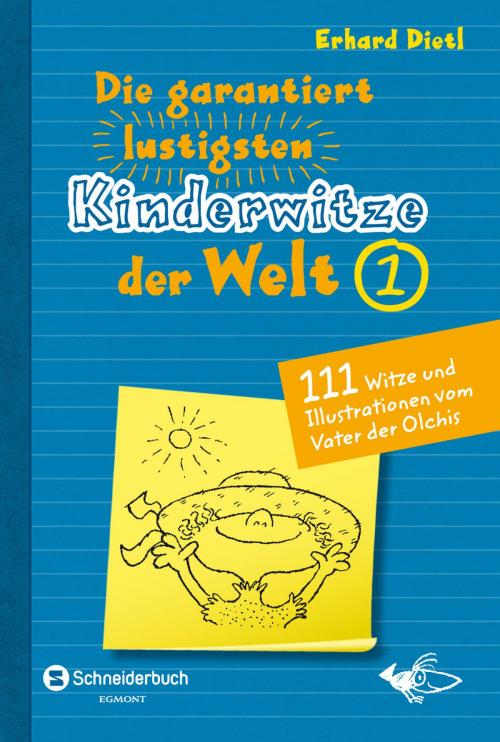 Cover of the book Die garantiert lustigsten Kinderwitze der Welt 1 by Erhard Dietl, Egmont Schneiderbuch.digital