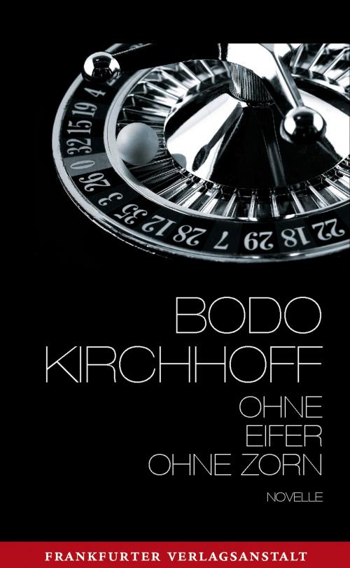 Cover of the book Ohne Eifer, ohne Zorn by Bodo Kirchhoff, Frankfurter Verlagsanstalt