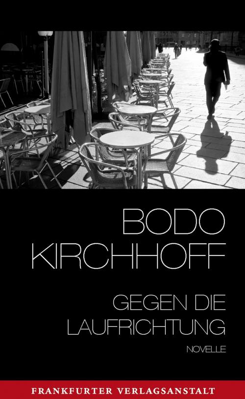 Cover of the book Gegen die Laufrichtung by Bodo Kirchhoff, Frankfurter Verlagsanstalt