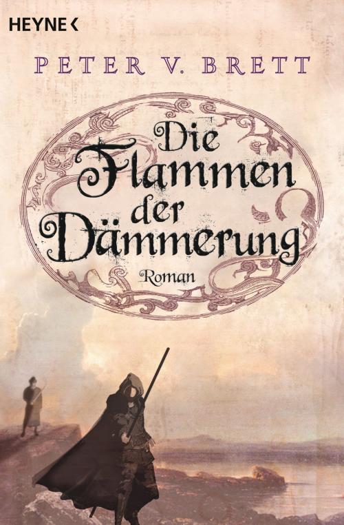 Cover of the book Die Flammen der Dämmerung by Peter V. Brett, Heyne Verlag