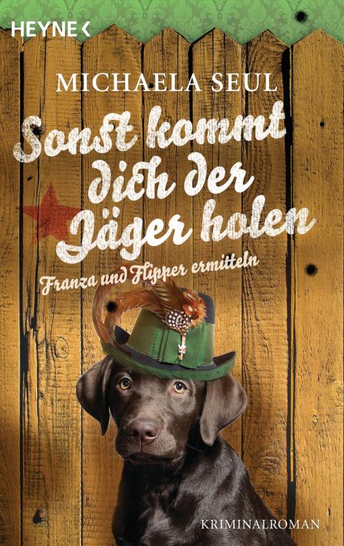 Cover of the book Sonst kommt dich der Jäger holen by Michaela Seul, Heyne Verlag