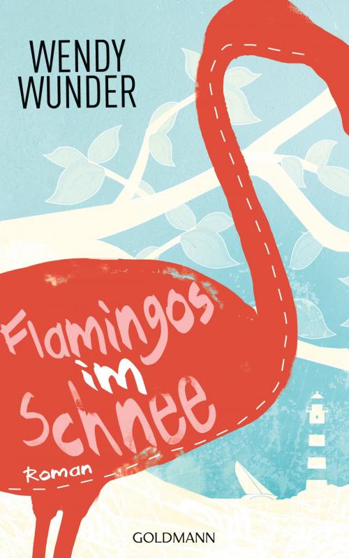 Cover of the book Flamingos im Schnee by Wendy Wunder, Goldmann Verlag