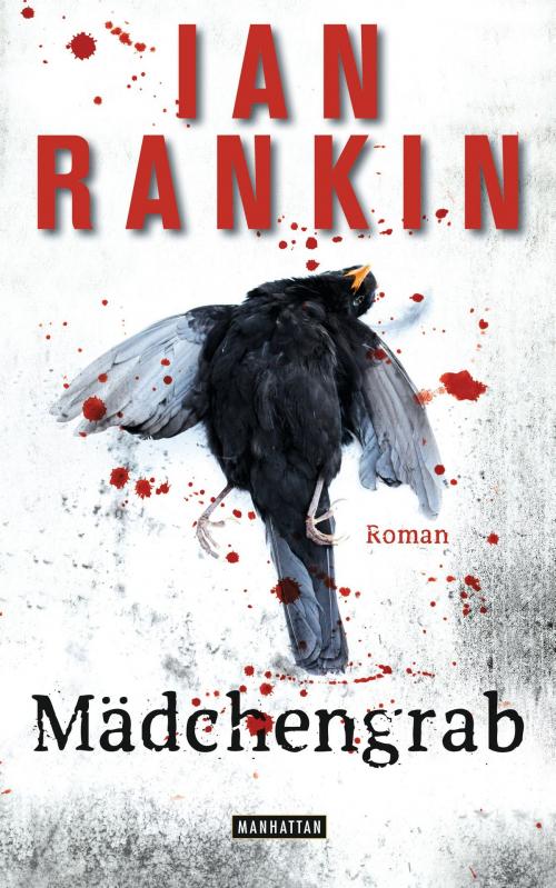 Cover of the book Mädchengrab - Inspector Rebus 18 by Ian Rankin, Manhattan