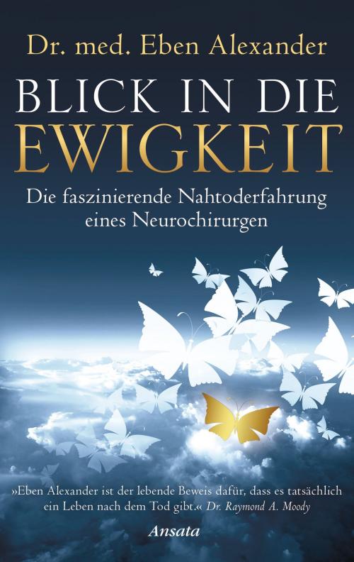 Cover of the book Blick in die Ewigkeit by Eben Alexander, Ansata