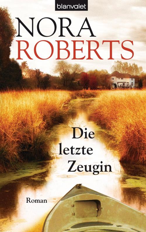 Cover of the book Die letzte Zeugin by Nora Roberts, Blanvalet Verlag