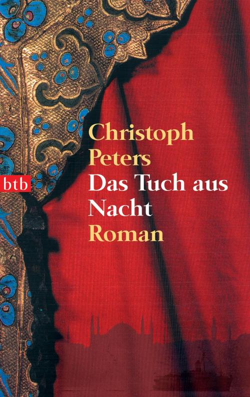Cover of the book Das Tuch aus Nacht by Christoph Peters, btb Verlag