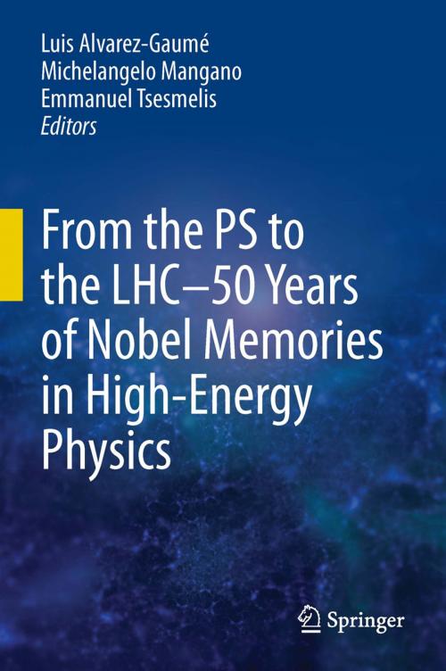Cover of the book From the PS to the LHC - 50 Years of Nobel Memories in High-Energy Physics by , Springer Berlin Heidelberg