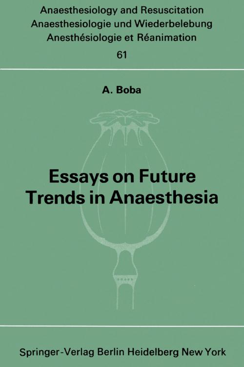 Cover of the book Essays on Future Trends in Anaesthesia by A. Boba, Springer Berlin Heidelberg