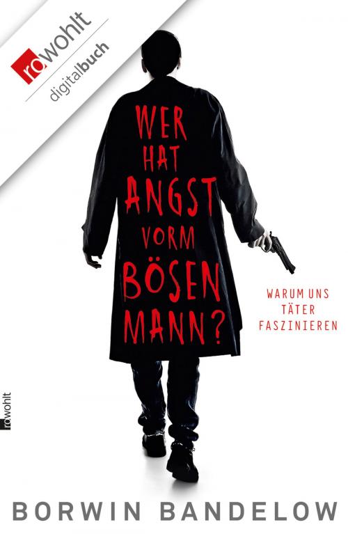 Cover of the book Wer hat Angst vorm bösen Mann? by Borwin Bandelow, Rowohlt E-Book