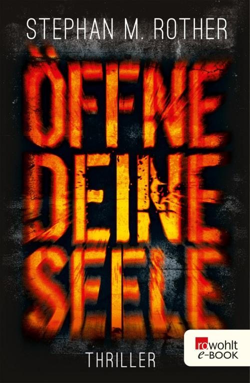 Cover of the book Öffne deine Seele by Stephan M. Rother, Rowohlt E-Book