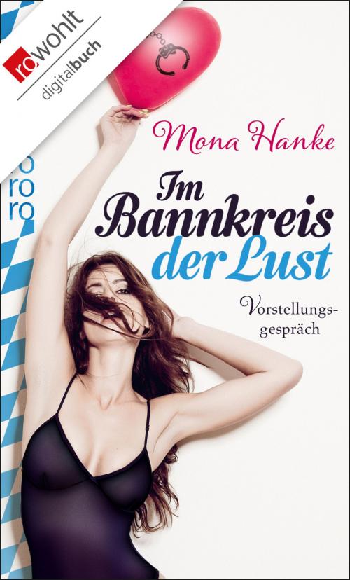 Cover of the book Im Bannkreis der Lust: Vorstellungsgespräch by Mona Hanke, Rowohlt E-Book