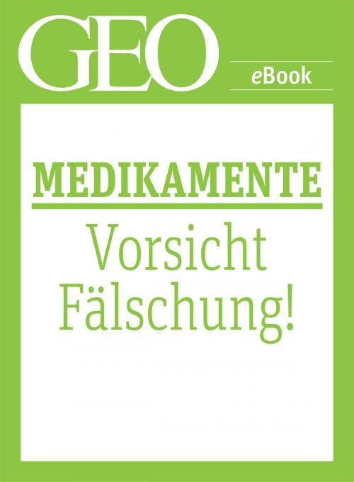 Cover of the book Medikamente: Vorsicht, Fälschung! (GEO eBook Single) by , GEO