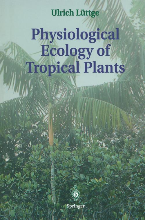 Cover of the book Physiological Ecology of Tropical Plants by Ulrich Lüttge, Springer Berlin Heidelberg