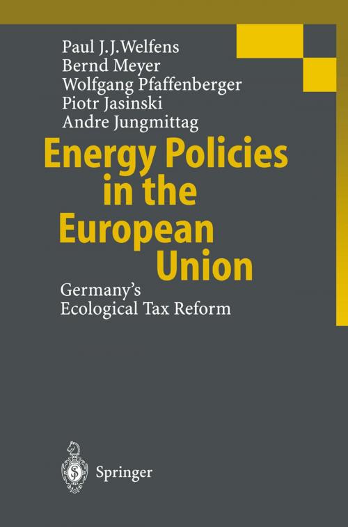 Cover of the book Energy Policies in the European Union by P.J.J. Welfens, B. Meyer, W. Pfaffenberger, A. Jungmittag, P. Jasinski, Springer Berlin Heidelberg