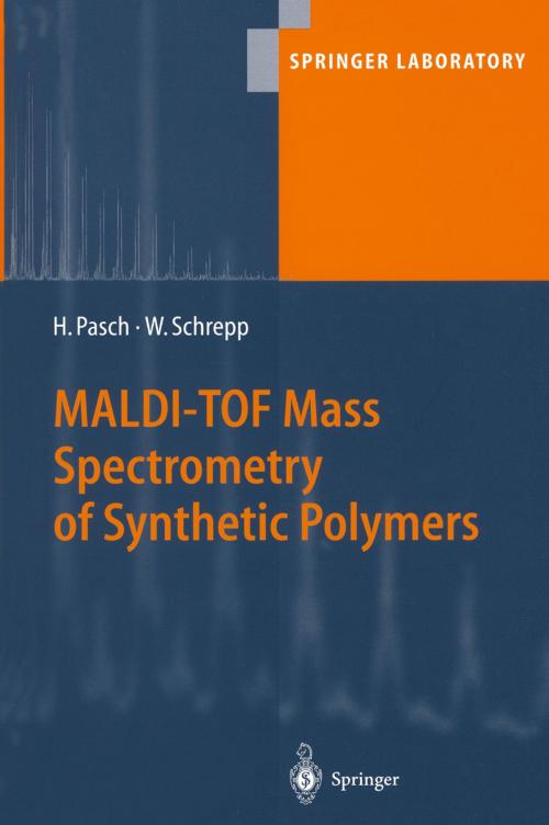 Cover of the book MALDI-TOF Mass Spectrometry of Synthetic Polymers by Wolfgang Schrepp, Harald Pasch, Springer Berlin Heidelberg