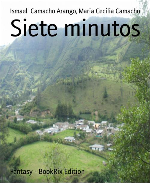 Cover of the book Siete minutos by Ismael Camacho Arango, Maria Cecilia Camacho, BookRix