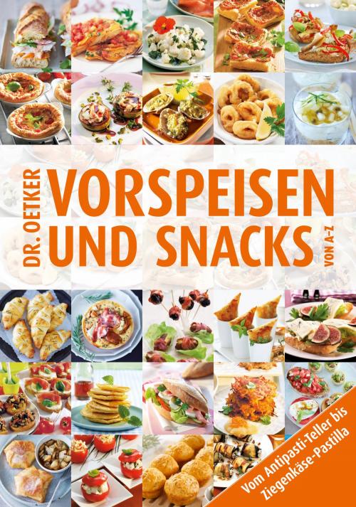 Cover of the book Vorspeisen und Snacks von A-Z by Dr. Oetker, Dr. Oetker ein Imprint von ZS Verlag