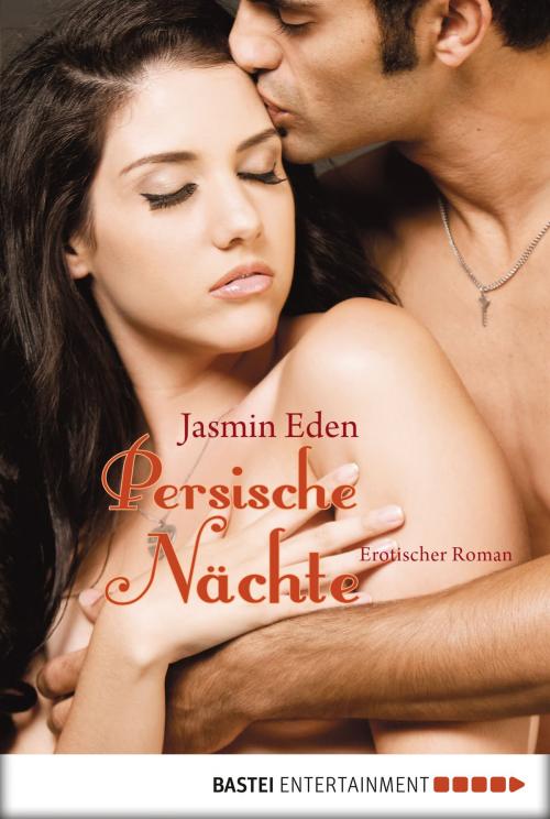 Cover of the book Persische Nächte by Jasmin Eden, Bastei Entertainment