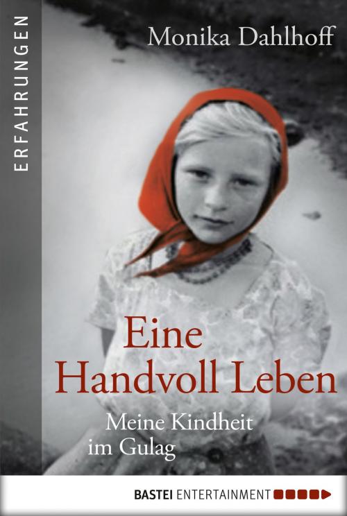 Cover of the book Eine Handvoll Leben by Monika Dahlhoff, Bastei Entertainment