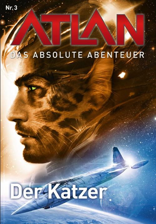 Cover of the book Atlan - Das absolute Abenteuer 3: Der Katzer by Detlev G. Winter, Hubert Haensel, Perry Rhodan digital