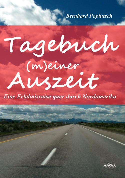 Cover of the book Tagebuch (m)einer Auszeit by Bernhard Poplutsch, AAVAA Verlag