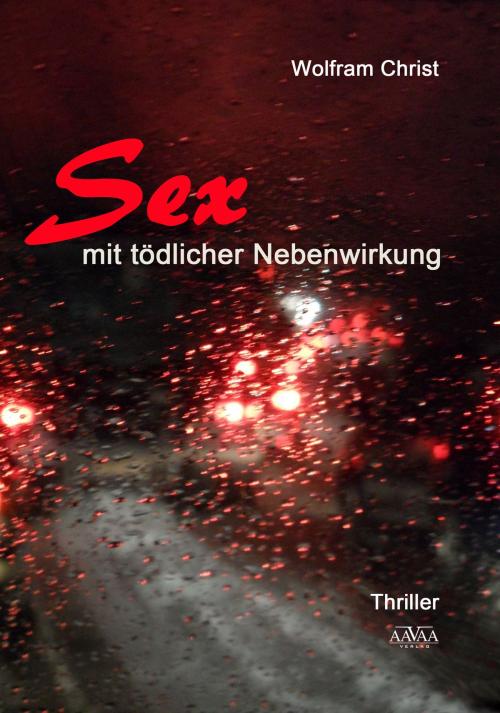 Cover of the book Sex mit tödlicher Nebenwirkung by Wolfram Christ, AAVAA Verlag