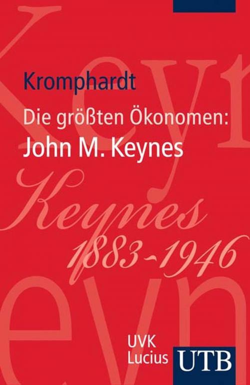 Cover of the book Die größten Ökonomen: John Maynard Keynes by Prof. Dr. Jürgen Kromphardt, UTB GmbH