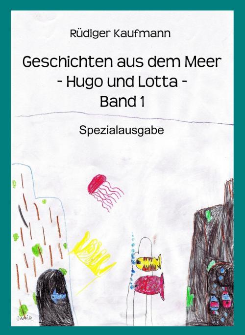Cover of the book Geschichten aus dem Meer -Hugo und Lotta- by Rüdiger Kaufmann, neobooks